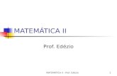 MATEMÁTICA II - Prof. Edézio1 MATEMÁTICA II Prof. Edézio.