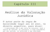 Capítulo III Análise da Valoração Jurídica O autor parte da regra de maioridade legal aos 22 anos, no direito argentino, para dizer: - A maioridade não.