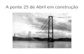 A ponte 25 de Abril em construção. A revolução do 5 de Outubro de 1910.