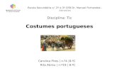 Escola Secundária c/. 2º e 3º CEB Dr. Manuel Fernandes - Abrantes Disciplina: Tic Costumes portugueses Carolina Pires | n.º4 |8.ºC Rita Abreu | n.º19 |