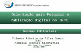 Yolanda Ribeiro da Silva Souza (SID) Memória Técnico-Científica São José dos Campos abril/2009 Orientação para Pesquisa e Publicação Digital no INPE Normas.