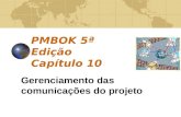 PMBOK 5ª Edição Capítulo 10 Gerenciamento das comunicações do projeto.