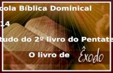 { Escola Bíblica Dominical 1T14 Estudo do 2º livro do Pentateuco O livro de.