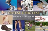 Professor : João Galdino. 1.1 Conceitos Órteses- Equipamentos terapêuticos de auxilio funcional, utilizados não apenas nos programas de recuperação aplicados.