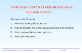 SISTEMAS SUSTENTÁVEIS DE ENERGIA Energia Nuclear 3ª Aula 1 NUCLEAR ENERGY Sumário da 3ª aula 1.Política energética actual 2.Necessidade de uma nova política.