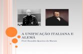 A UNIFICAÇÃO ITALIANA E ALEMÃ Prof. Ronaldo Queiroz de Morais.
