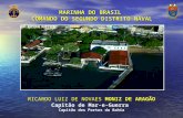 MARINHA DO BRASIL COMANDO DO SEGUNDO DISTRITO NAVAL RICARDO LUIZ DE NOVAES MONIZ DE ARAGÃO Capitão de Mar-e-Guerra Capitão dos Portos da Bahia.