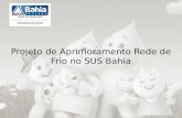 OBRIGADA PELA ATENÇÃO!!! Projeto de Aprimoramento Rede de Frio no SUS Bahia.
