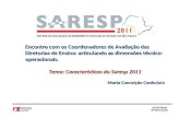 Encontro com os Coordenadores de Avaliação das Diretorias de Ensino: articulando as dimensões técnico- operacionais. Tema: Características do Saresp 2011.