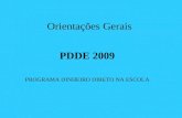 Orientações Gerais PDDE 2009 PROGRAMA DINHEIRO DIRETO NA ESCOLA.