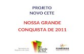 PROJETO NOVO CETE NOSSA GRANDE CONQUISTA DE 2011.