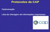 Protocolos da CAP Padronização Lista de checagem de informações importantes.