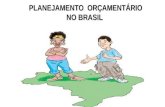 PLANEJAMENTO ORÇAMENTÁRIO NO BRASIL PLANEJAMENTO ORÇAMENTÁRIO NO BRASIL.