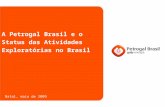 A Petrogal Brasil e o Status das Atividades Exploratórias no Brasil Natal, maio de 2009.