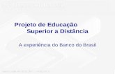 Projeto de Educação Superior a Distância A experiência do Banco do Brasil.