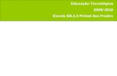 Educação Tecnológica 2009/ 2010 Escola EB.2,3 Pinhal dos Frades.