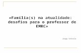 «Família(s) na atualidade: desafios para o professor de EMRC» Jorge Cotovio.