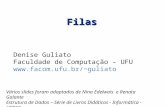 Filas Denise Guliato Faculdade de Computação – UFU guliato Vários slides foram adaptados de Nina Edelwais e Renata Galante Estrutura.