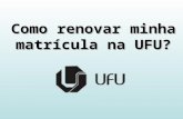 Como renovar minha matrícula na UFU?. ESTUDANTE 1º PASSO: Na página inicial do site da UFU, clique no link ESTUDANTE.