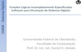 Funções Lógicas Incompletamente Especificadas Software para Simulação de Sistemas Digitais Universidade Federal de Uberlândia Faculdade de Computação Prof.