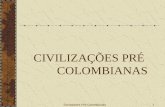 Sociedades Pré-Colombianas1 CIVILIZAÇÕES PRÉ COLOMBIANAS.