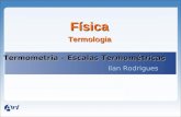 Física Ilan Rodrigues Termometria – Escalas Termométricas Termologia.