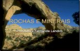 ROCHAS E MINERAIS Na crosta terrestre podemos encontrar minerais isolados ou reunidos. As rochas são combinações de minerais. E são classificadas quanto.