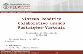 Mestrado Integrado Engenharia Mecânica Sistema Robótico Colaborativo usando Restrições Virtuais Fernando Manuel da Silva Ribeiro Orientadores: Prof. Dr.