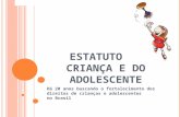 E STATUTO DA C RIANÇA E DO A DOLESCENTE Há 20 anos buscando o fortalecimento dos direitos de crianças e adolescentes no Brasil 1.