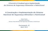 I Encontro Estadual para Implantação do Sistema de Segurança Alimentar e Nutricional A Construção e Implementação do Sistema Nacional de Segurança Alimentar.
