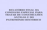 RELATÓRIO FINAL DA COMISSÃO ESPECIAL PARA TRATAR DE CONSTRUÇÕES ANTIGAS E DO PATRIMÔNIO HISTÓRICO.