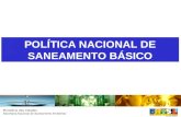 Ministério das Cidades Secretaria Nacional de Saneamento Ambiental POLÍTICA NACIONAL DE SANEAMENTO BÁSICO.