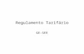 Regulamento Tarifário GE-SEE. Âmbito de aplicação das tarifas Tarifas a aplicar nas seguintes relações comerciais: a) Fornecimentos da entidade concessionária.