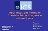 Imigrantes em Portugal: Construção de imagens e estereótipos Autores: Carla Lourenço Patrícia Ramilo Tiago Silva Coordenadora de Investigação: Cátia Nunes.