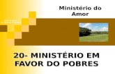 20- MINISTÉRIO EM FAVOR DO POBRES Ministério do Amor Ellen G White Pr. Marcelo Carvalho.