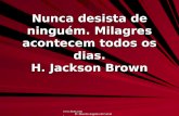 Www.4tons.com Pr. Marcelo Augusto de Carvalho Nunca desista de ninguém. Milagres acontecem todos os dias. H. Jackson Brown.