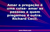 Pr. Marcelo Augusto de Carvalho 1 Amar a pregação é uma coisa- amar as pessoas a quem pregamos é outra. Richard Cecil. .