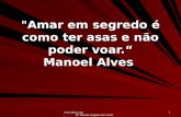 Www.4tons.com Pr. Marcelo Augusto de Carvalho 1 "Amar em segredo é como ter asas e não poder voar. Manoel Alves.