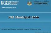 FEE/ Centro de Informações Estatísticas/ Núcleo de Contabilidade Social Porto Alegre, 16 de Dezembro de 2008 PIB Municipal 2006 .