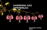 HARMONIA DAS DIFERENÇAS Formatação: Celinha Neme.