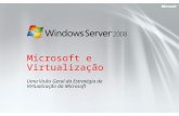Microsoft e Virtualização Uma Visão Geral da Estratégia de Virtualização da Microsoft.
