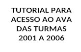 TUTORIAL PARA ACESSO AO AVA DAS TURMAS 2001 A 2006.