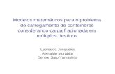 Modelos matemáticos para o problema de carregamento de contêineres considerando carga fracionada em múltiplos destinos Leonardo Junqueira Reinaldo Morabito.
