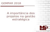 1 A importância dos projetos na gestão estratégica GEMPAR 2018.