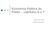 Economia Política do Poder – capítulos 6 e 7 Maria Alice Neves marie@cesar.org.br.