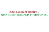 CIRCULAÇÃO DE HADLEY e ZONA DE CONVERGÊNCIA INTERTROPICAL.