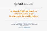 A World Wide Web e Introdução aos Sistemas Distribuídos Programação na Internet Secção de Sistemas e Tecnologias de Informação ISEL-DEETC-LEIC Carlos Guedes.