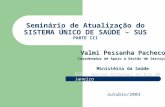 Seminário de Atualização do SISTEMA ÚNICO DE SAÚDE – SUS PARTE III outubro/2003.
