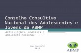 Conselho Consultivo Nacional dos Adolescentes e Jovens da ABMP Articulações, análises e ampliação nacional São Paulo/SP 2010.