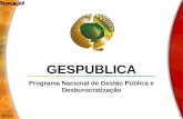 9/6/2014 1 GESPUBLICA Programa Nacional de Gestão Pública e Desburocratização.